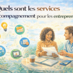 Quels sont les services d’accompagnement pour les entrepreneurs ?
