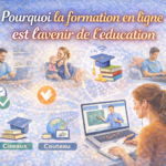 Pourquoi la formation en ligne est l’avenir de l’éducation