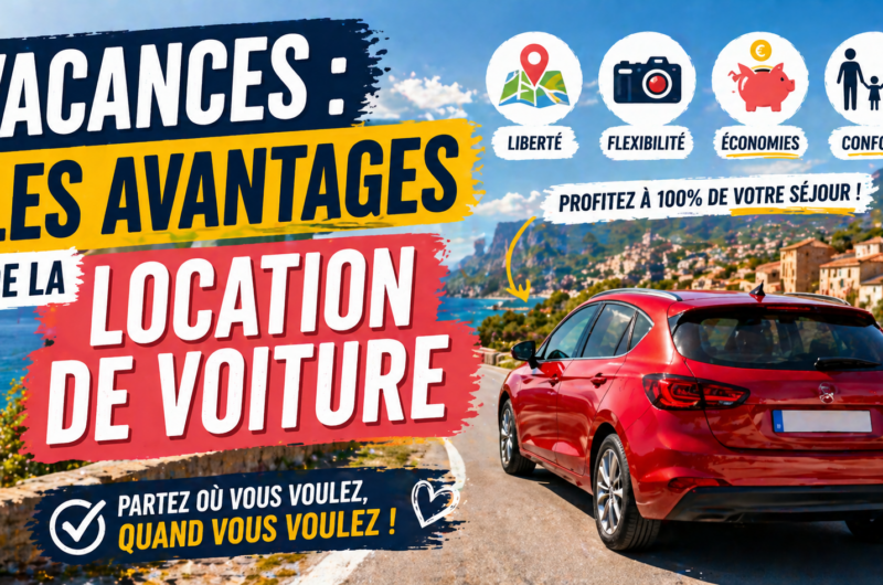 Vacances : les avantages de la location de voiture