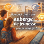 Pourquoi choisir une auberge de jeunesse pour ses voyages ?