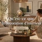 Qu’est-ce que la décoration d’intérieur ? Définition